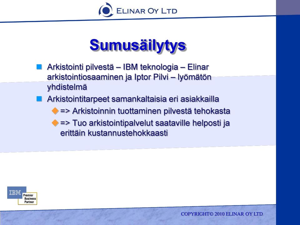 Arkistointitarpeet samankaltaisia eri asiakkailla => Arkistoinnin