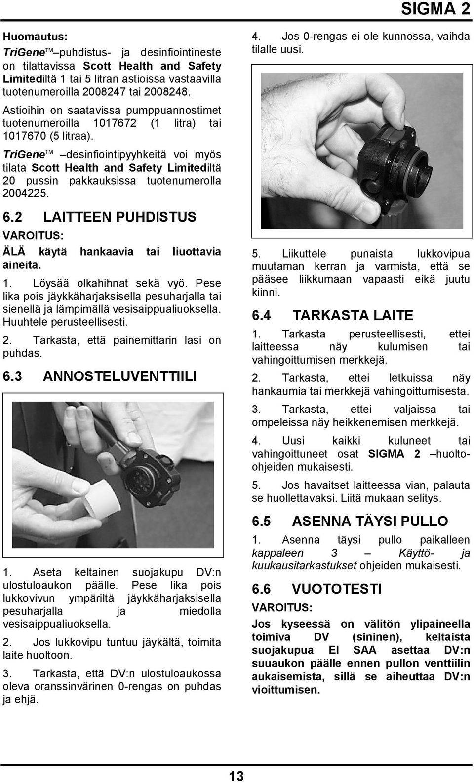 TriGene TM desinfiointipyyhkeitä voi myös tilata Scott Health and Safety Limitediltä 20 pussin pakkauksissa tuotenumerolla 2004225. 6.