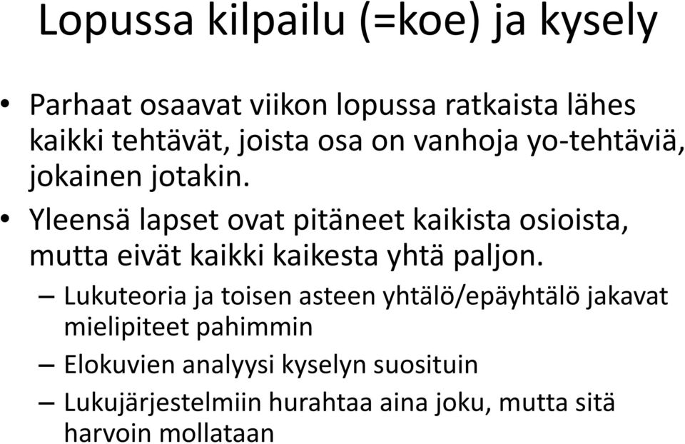 Yleensä lapset ovat pitäneet kaikista osioista, mutta eivät kaikki kaikesta yhtä paljon.