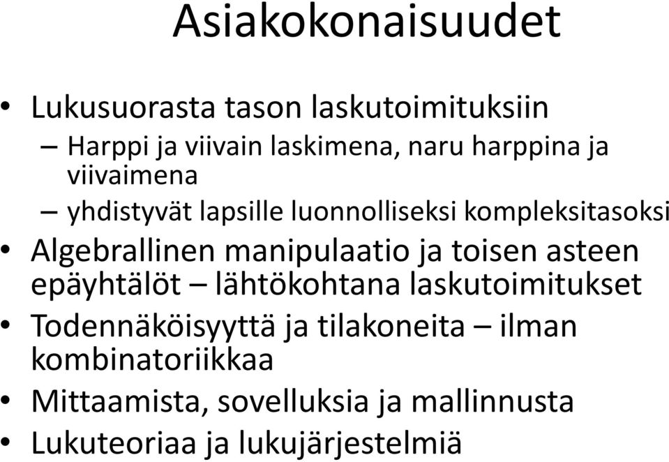 manipulaatio ja toisen asteen epäyhtälöt lähtökohtana laskutoimitukset Todennäköisyyttä ja