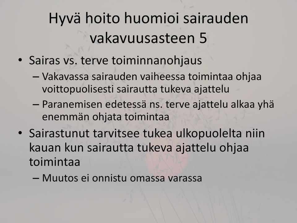 sairautta tukeva ajattelu Paranemisen edetessä ns.