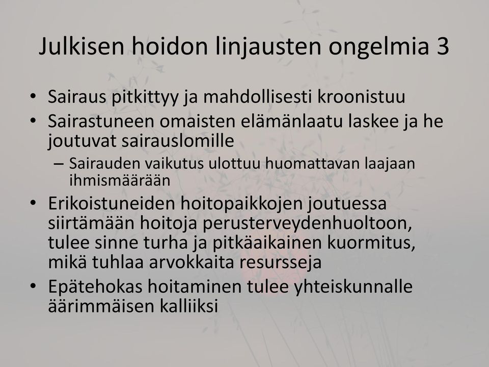 Erikoistuneiden hoitopaikkojen joutuessa siirtämään hoitoja perusterveydenhuoltoon, tulee sinne turha ja