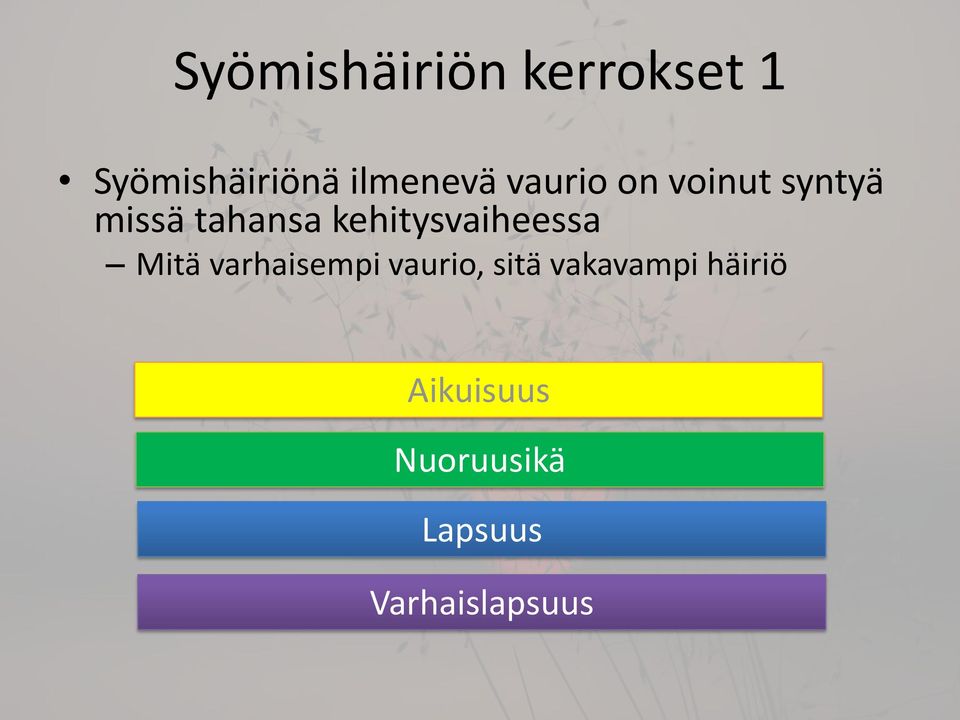 kehitysvaiheessa Mitä varhaisempi vaurio, sitä