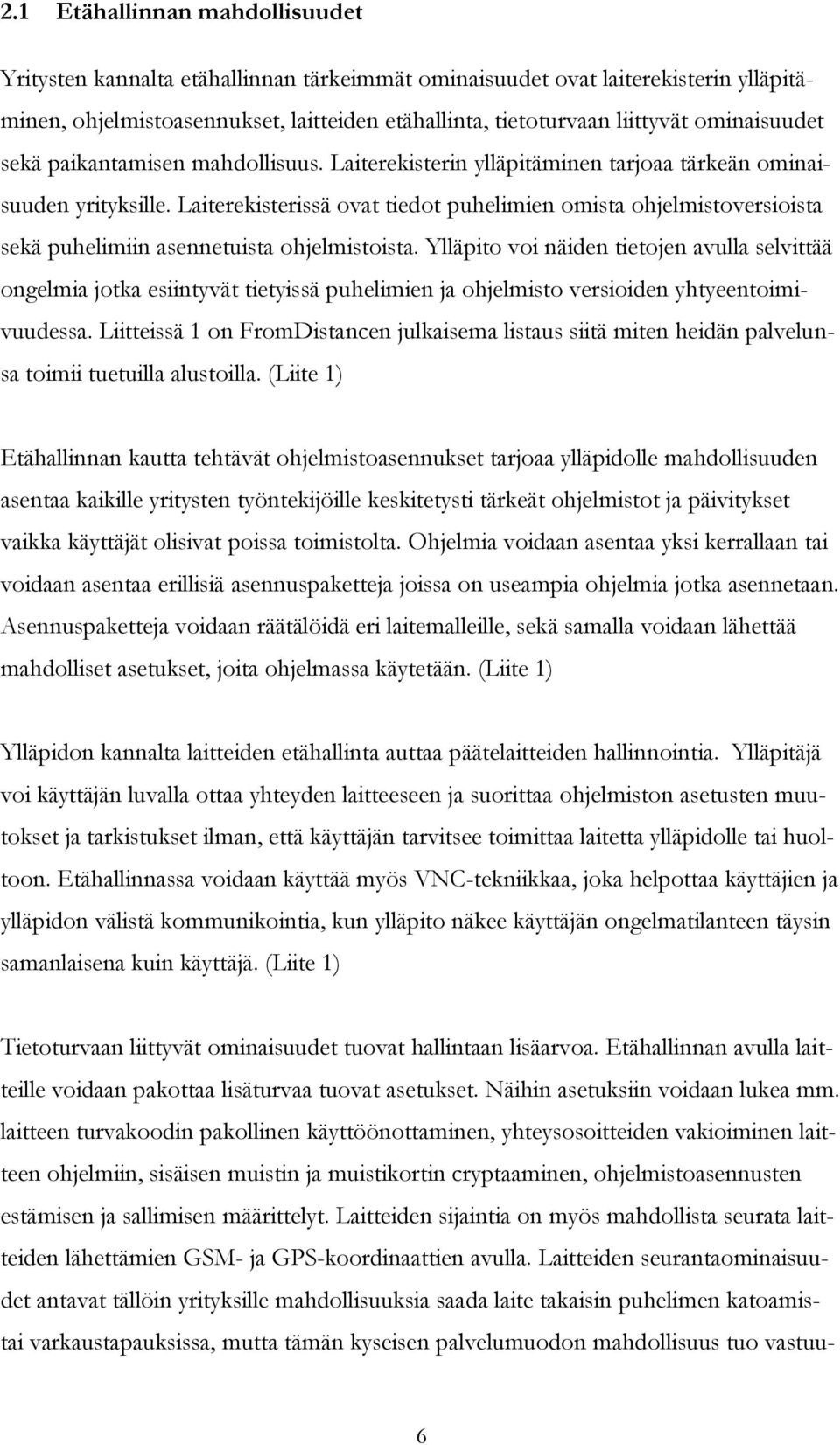 Laiterekisterissä ovat tiedot puhelimien omista ohjelmistoversioista sekä puhelimiin asennetuista ohjelmistoista.