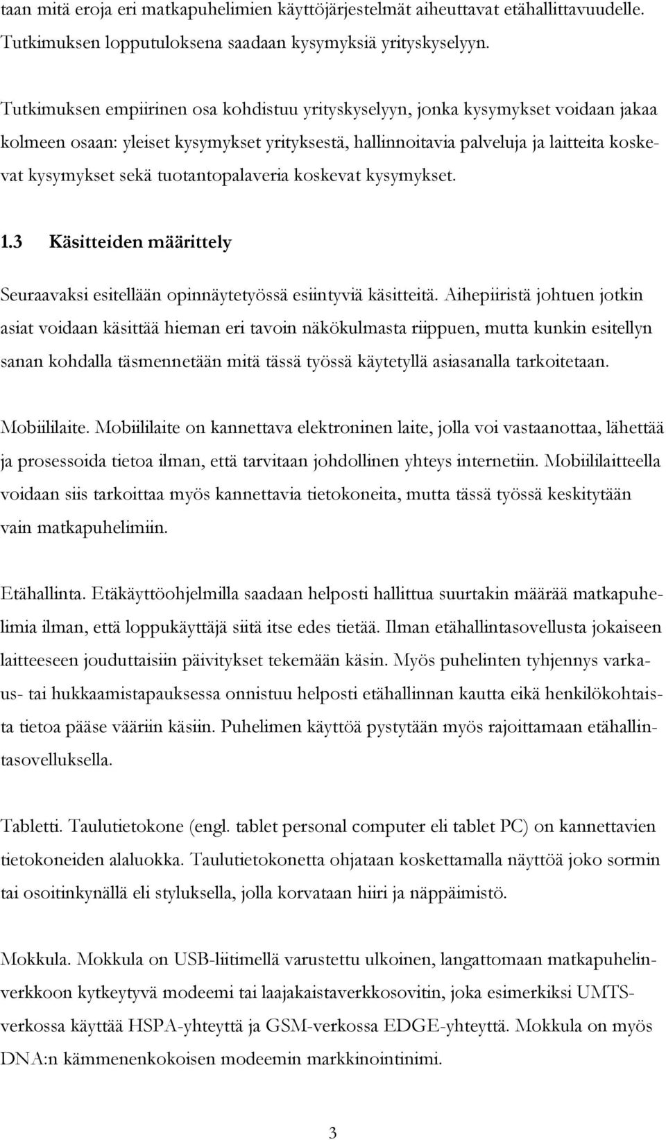 tuotantopalaveria koskevat kysymykset. 1.3 Käsitteiden määrittely Seuraavaksi esitellään opinnäytetyössä esiintyviä käsitteitä.