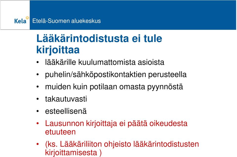 pyynnöstä takautuvasti esteellisenä Lausunnon kirjoittaja ei päätä