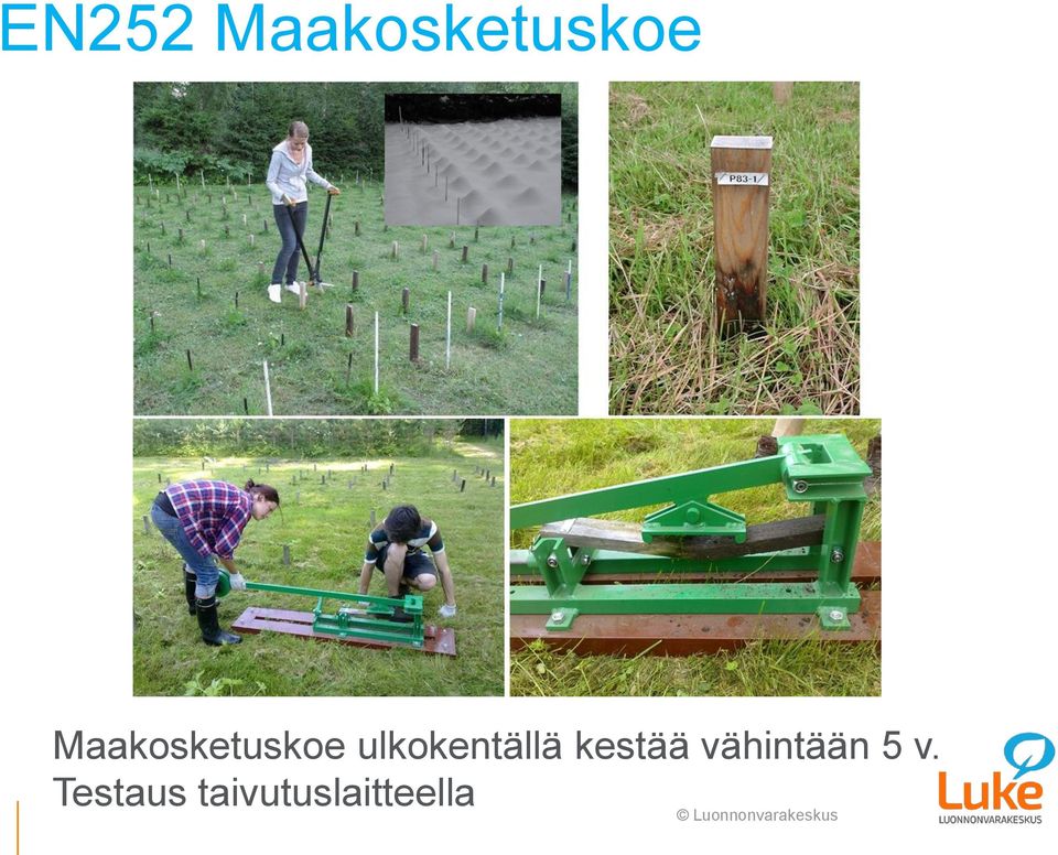 ulkokentällä kestää