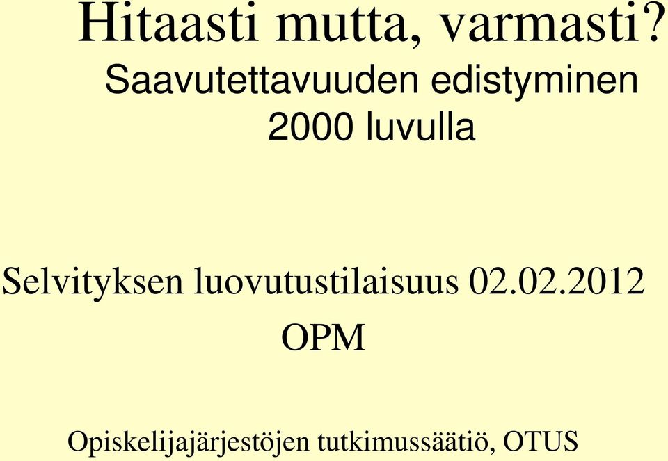 luvulla Selvityksen luovutustilaisuus