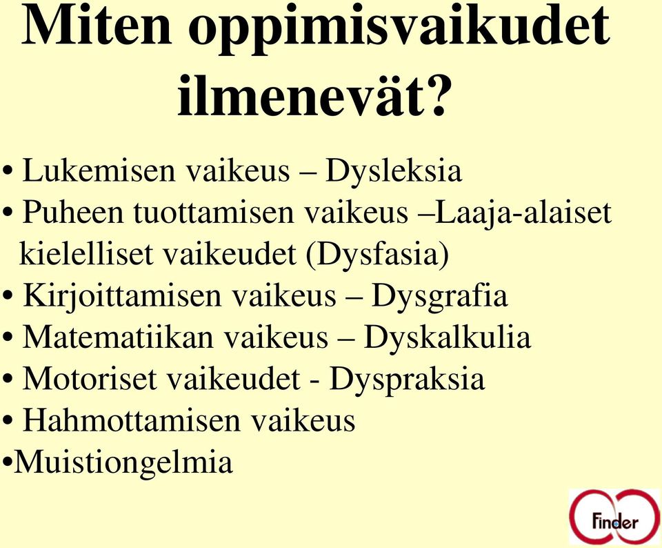 Laaja-alaiset kielelliset vaikeudet (Dysfasia) Kirjoittamisen