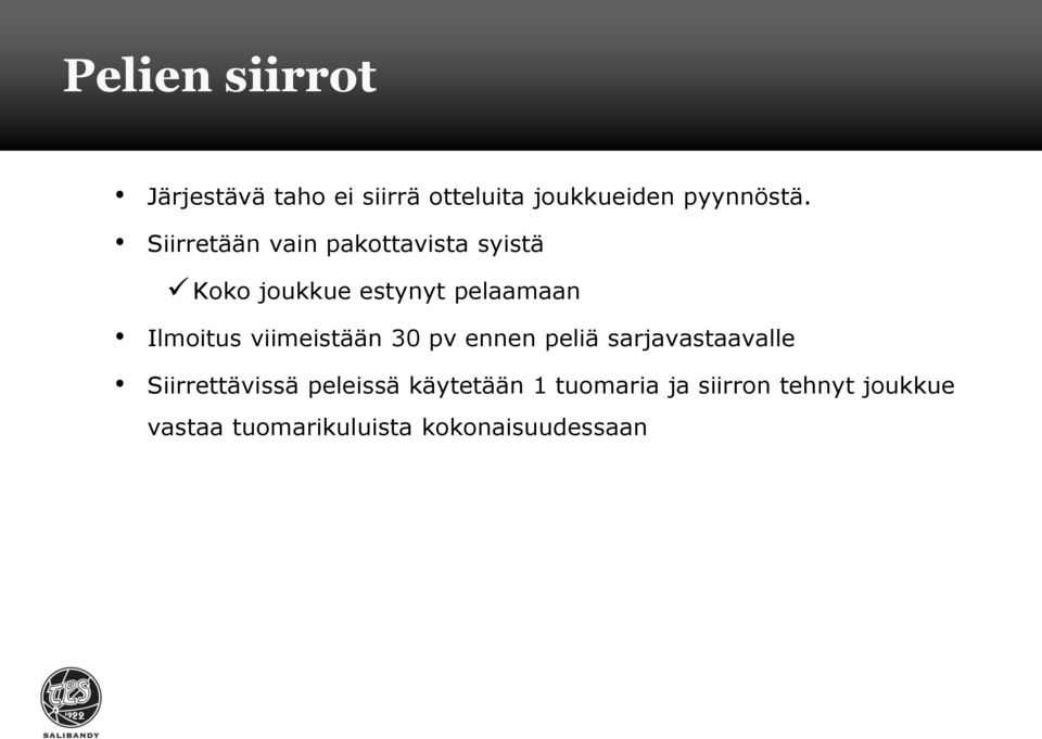 viimeistään 30 pv ennen peliä sarjavastaavalle Siirrettävissä peleissä