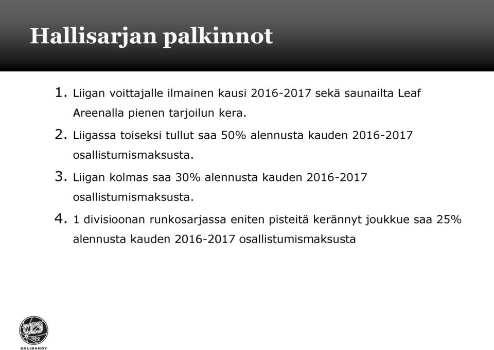 16-2017 sekä saunailta Leaf Areenalla pienen tarjoilun kera. 2.