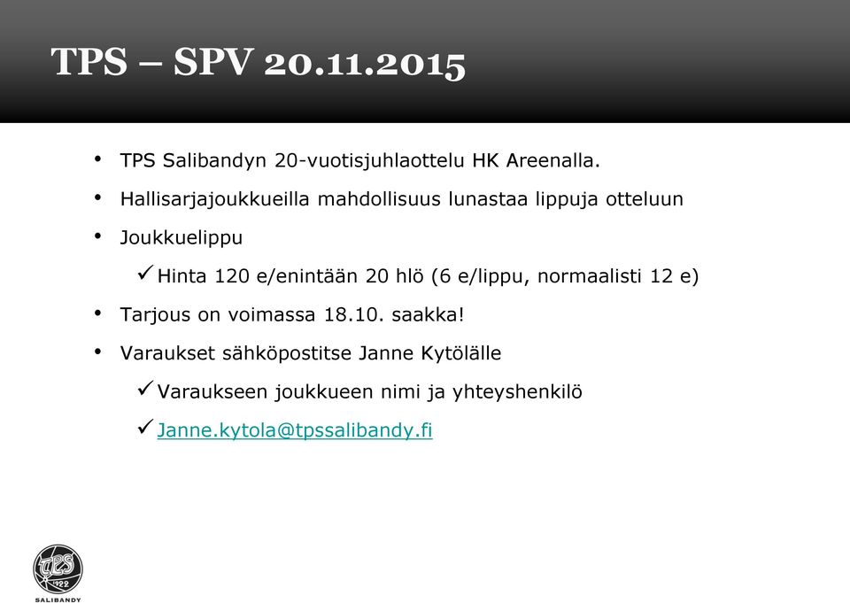 e/enintään 20 hlö (6 e/lippu, normaalisti 12 e) Tarjous on voimassa 18.10. saakka!