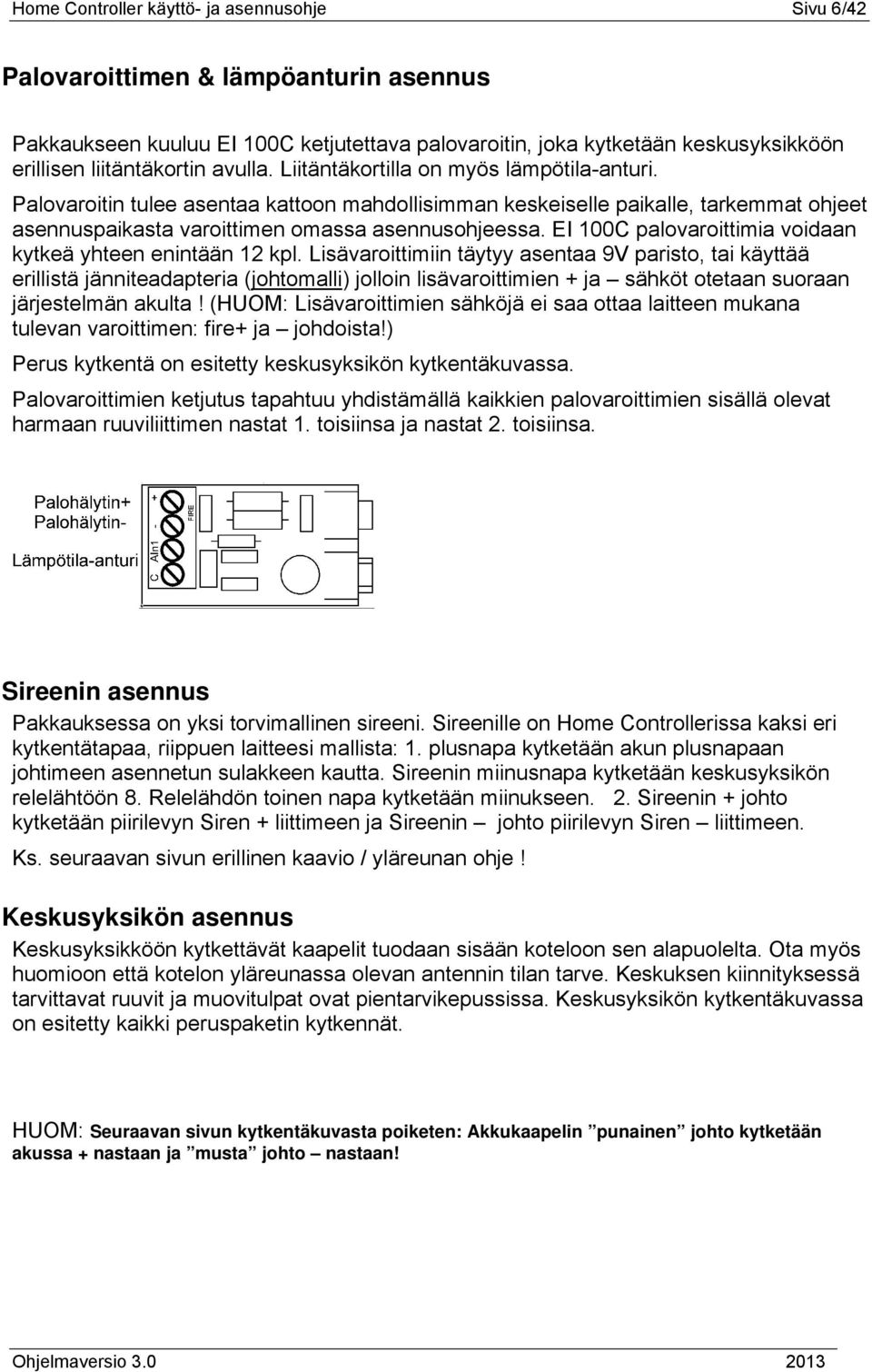 EI 100C palovaroittimia voidaan kytkeä yhteen enintään 12 kpl.