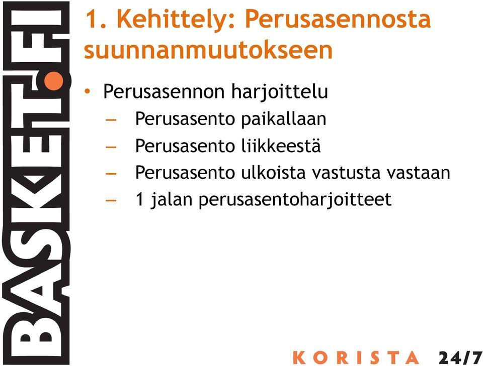 paikallaan Perusasento liikkeestä Perusasento