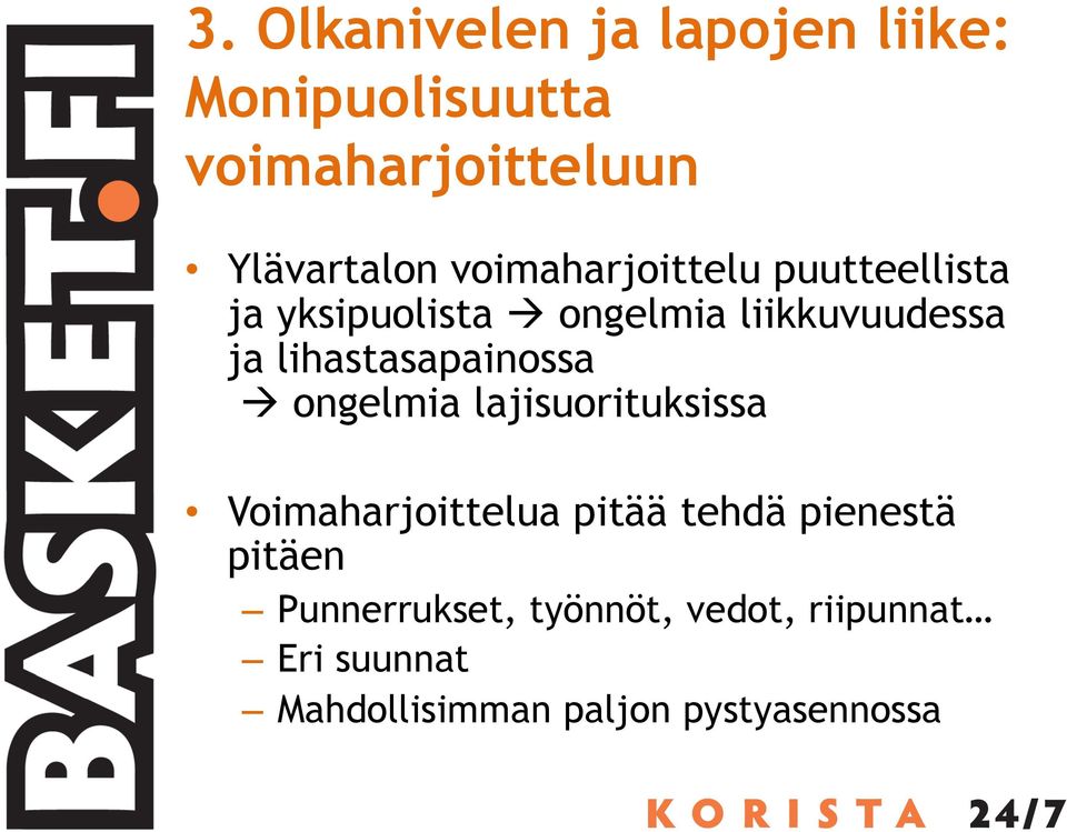 lihastasapainossa à ongelmia lajisuorituksissa Voimaharjoittelua pitää tehdä