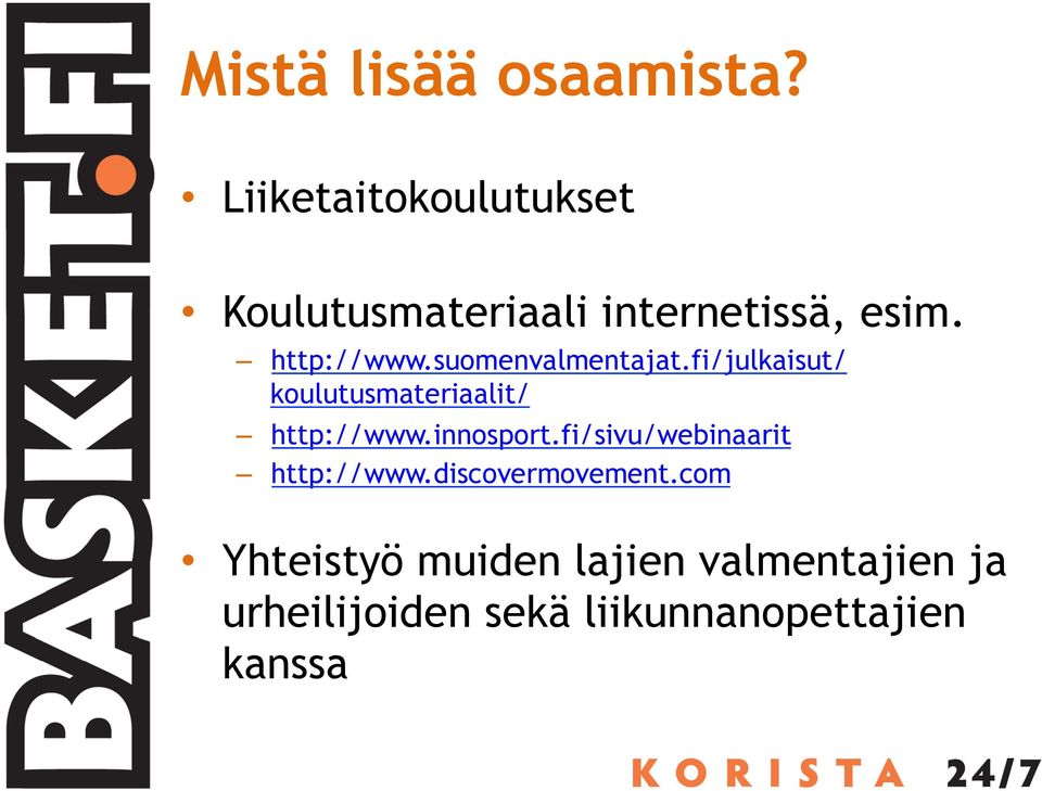 suomenvalmentajat.fi/julkaisut/ koulutusmateriaalit/ http://www.innosport.