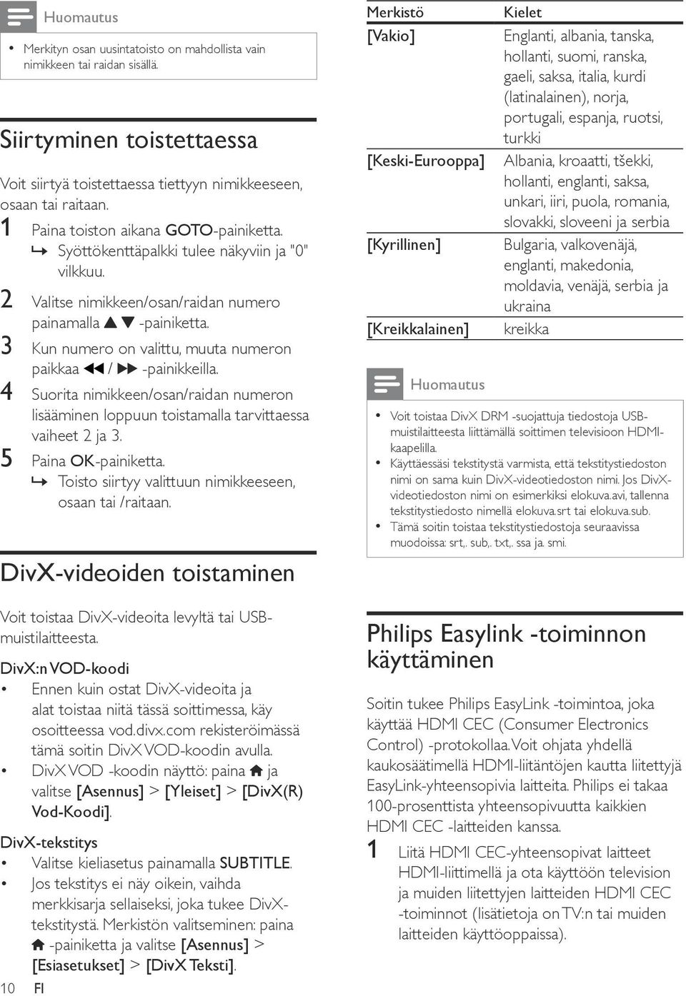 3 Kun numero on valittu, muuta numeron paikkaa / -painikkeilla. 4 Suorita nimikkeen/osan/raidan numeron lisääminen loppuun toistamalla tarvittaessa vaiheet 2 ja 3. 5 Paina OK-painiketta.