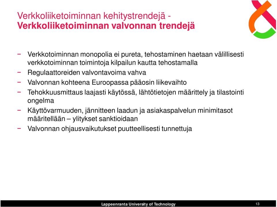 Euroopassa pääosin liikevaihto Tehokkuusmittaus laajasti käytössä, lähtötietojen määrittely ja tilastointi ongelma Käyttövarmuuden,