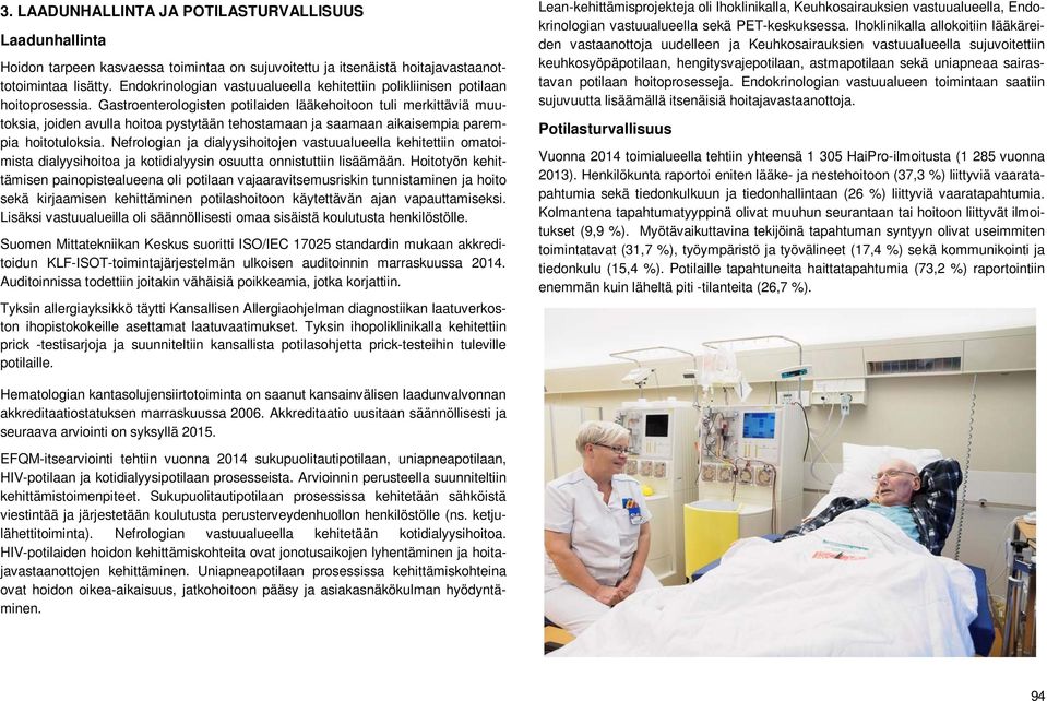 Gastroenterologisten potilaiden lääkehoitoon tuli merkittäviä muutoksia, joiden avulla hoitoa pystytään tehostamaan ja saamaan aikaisempia parempia hoitotuloksia.