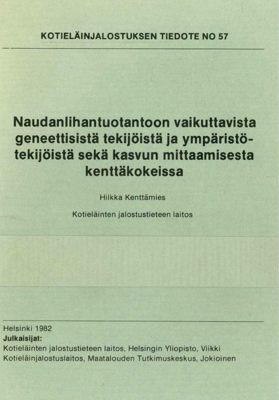 Kenttämies Kotieläinten jalostustieteen laitos Helsinki 1982 Julkaisijat: Kotieläinten