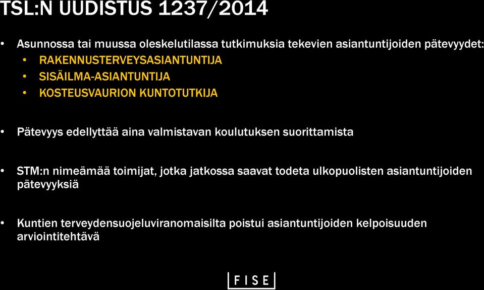 aina valmistavan koulutuksen suorittamista STM:n nimeämää toimijat, jotka jatkossa saavat todeta ulkopuolisten