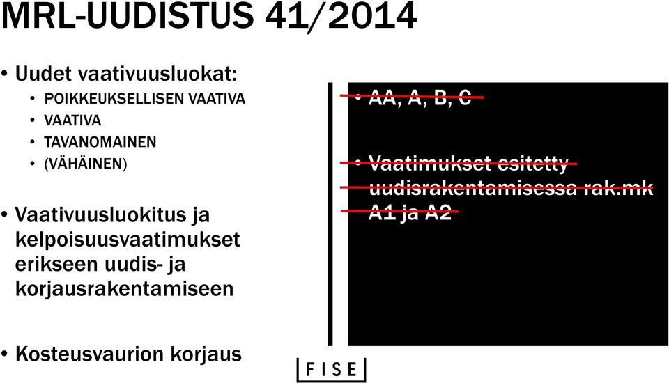 kelpoisuusvaatimukset erikseen uudis- ja korjausrakentamiseen AA, A,