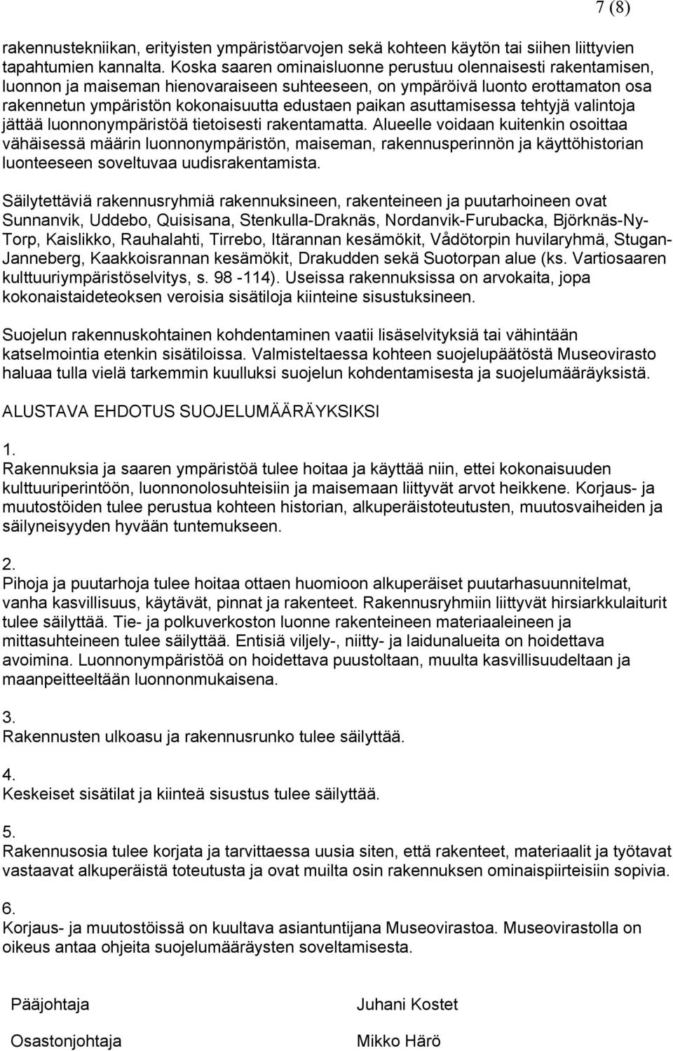 asuttamisessa tehtyjä valintoja jättää luonnonympäristöä tietoisesti rakentamatta.