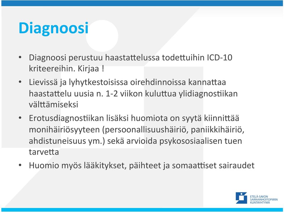 1-2 viikon kuluhua ylidiagnosfikan välhämiseksi ErotusdiagnosFikan lisäksi huomiota on syytä kiinnihää