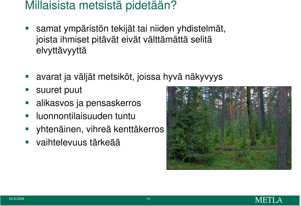 välttämättä selitä elvyttävyyttä avarat ja väljät metsiköt, joissa hyvä