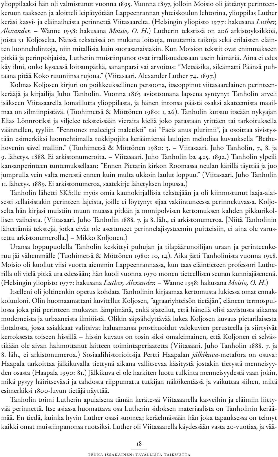 Viitasaarelta. (Helsingin yliopisto 1977: hakusana Luther, Alexander. Wanne 1958: hakusana Moisio, O. H.) Lutherin tekstissä on 206 arkistoyksikköä, joista 31 Koljoselta.