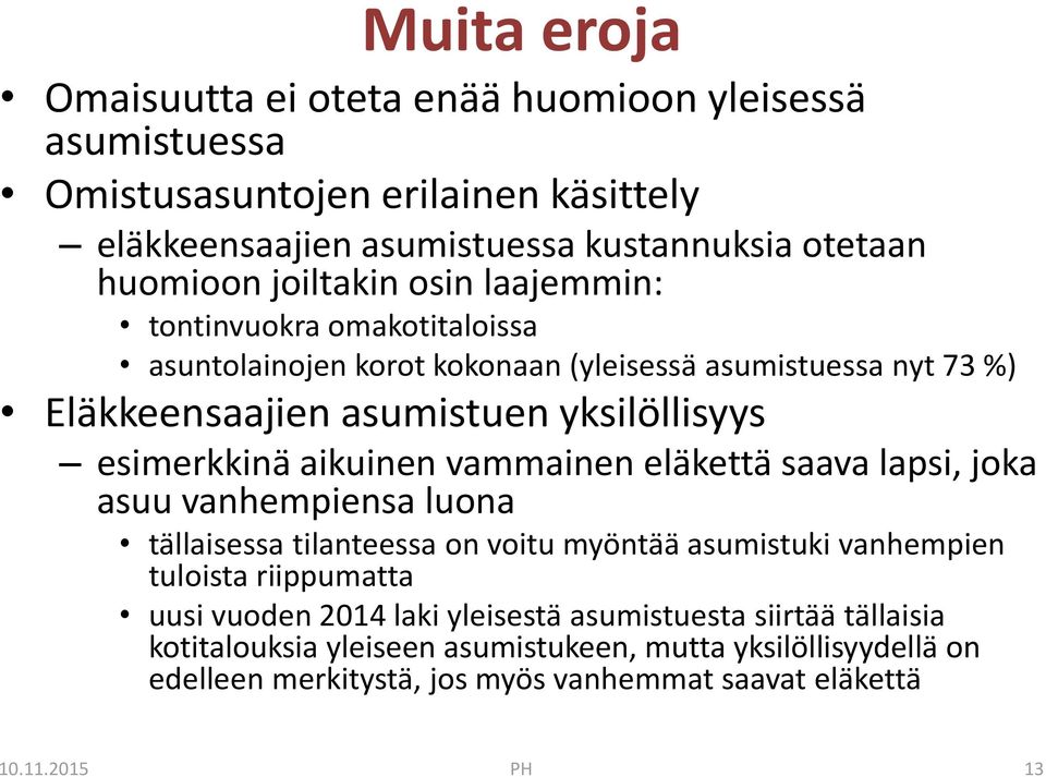 aikuinen vammainen eläkettä saava lapsi, joka asuu vanhempiensa luona tällaisessa tilanteessa on voitu myöntää asumistuki vanhempien tuloista riippumatta uusi vuoden 2014