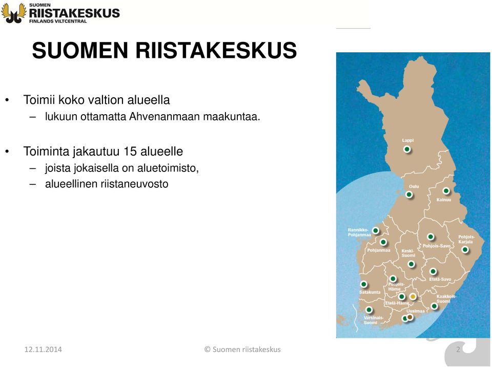 Toiminta jakautuu 15 alueelle joista jokaisella on