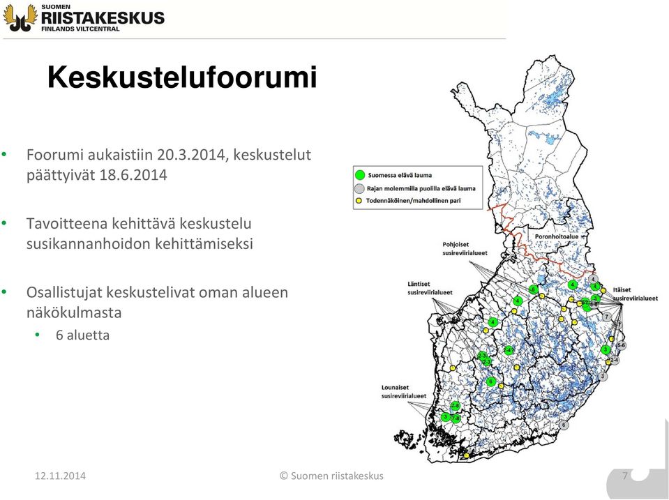 2014 Tavoitteena kehittävä keskustelu susikannanhoidon