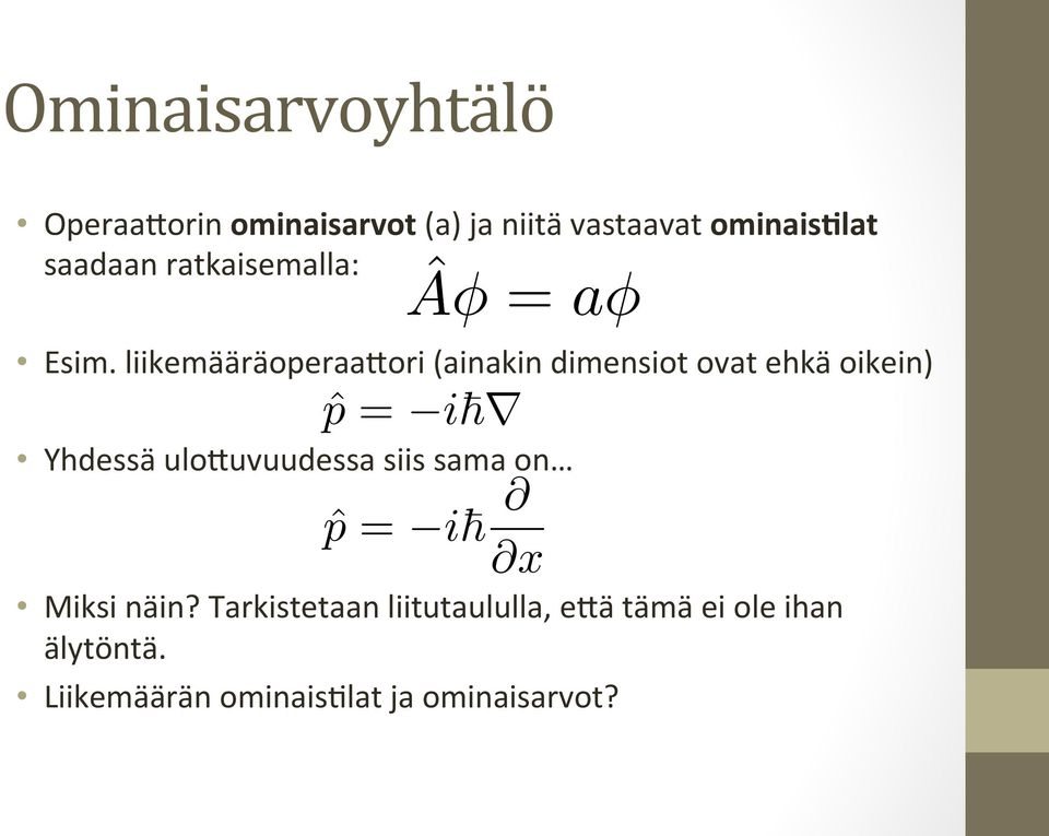 liikemääräoperaabori (ainakin dimensiot ovat ehkä oikein) ˆp = Â i~r = a Yhdessä