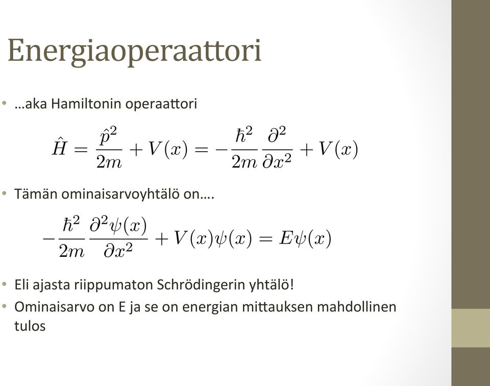 ~ 2 2m @ 2 (x) @x 2 + V (x) (x) =E (x) Eli ajasta riippumaton