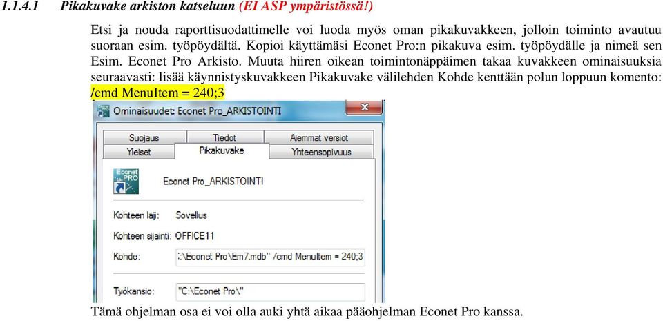 Kopioi käyttämäsi Econet Pro:n pikakuva esim. työpöydälle ja nimeä sen Esim. Econet Pro Arkisto.