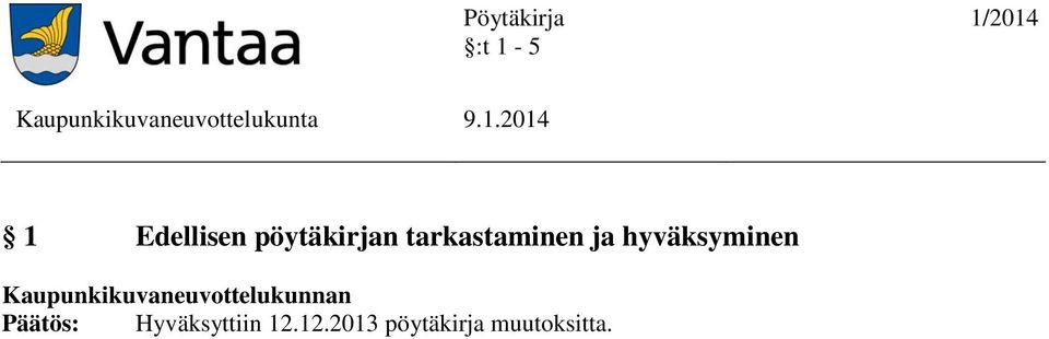 hyväksyminen Hyväksyttiin