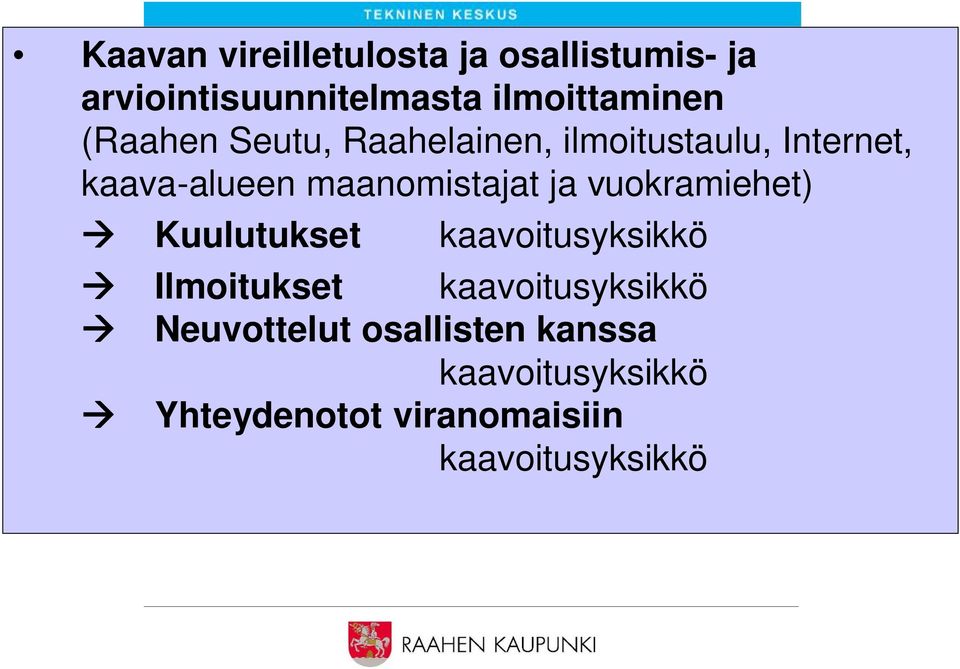 Raahelainen, ilmoitustaulu, Internet, kaava-alueen maanomistajat