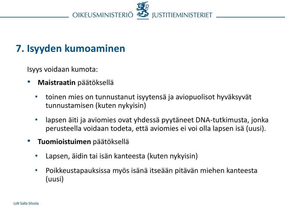 DNA-tutkimusta, jonka perusteella voidaan todeta, että aviomies ei voi olla lapsen isä (uusi).