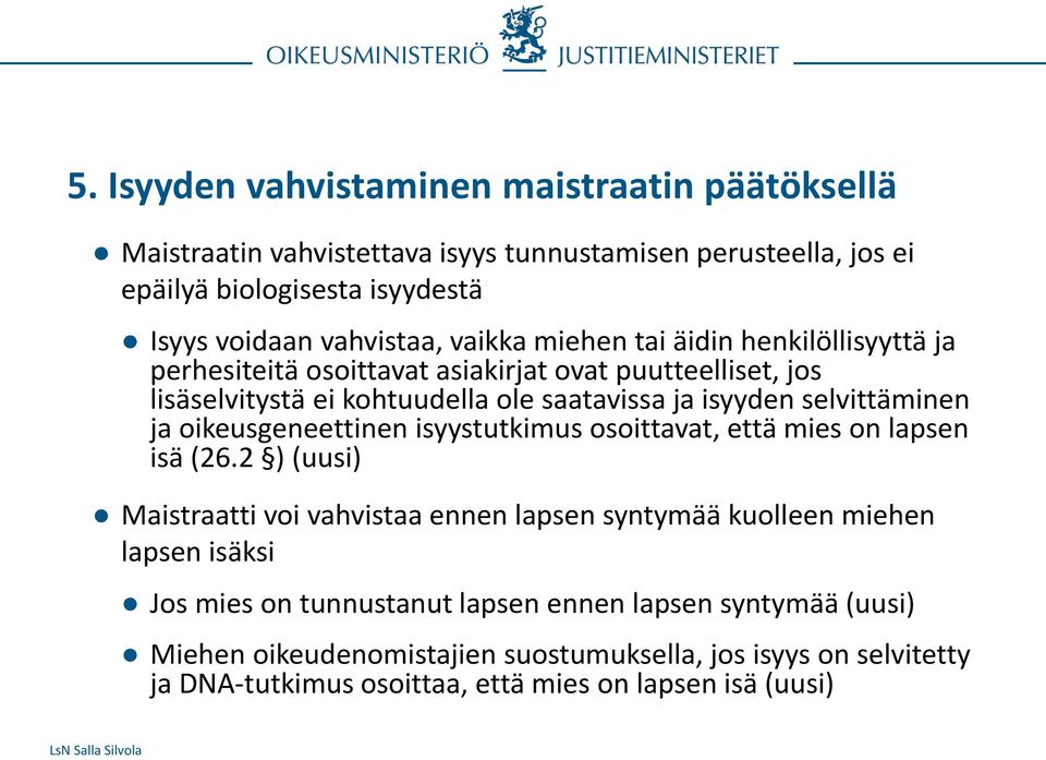 ja oikeusgeneettinen isyystutkimus osoittavat, että mies on lapsen isä (26.