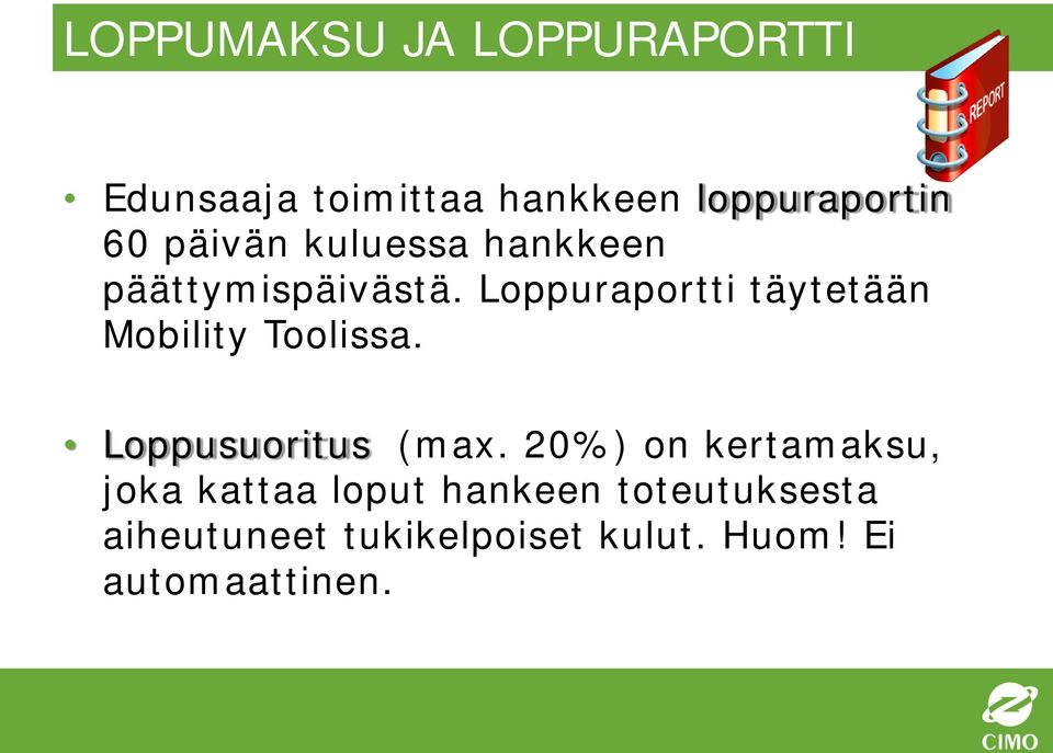 Loppuraportti täytetään Mobility Toolissa. Loppusuoritus (max.