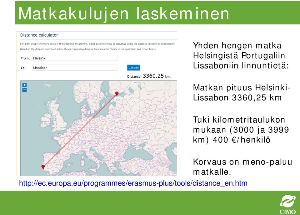 kilometritaulukon mukaan (3000 ja 3999 km) 400 /henkilö Korvaus on