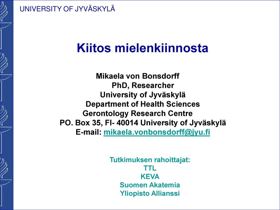 Box 35, FI- 40014 University of Jyväskylä E-mail: mikaela.