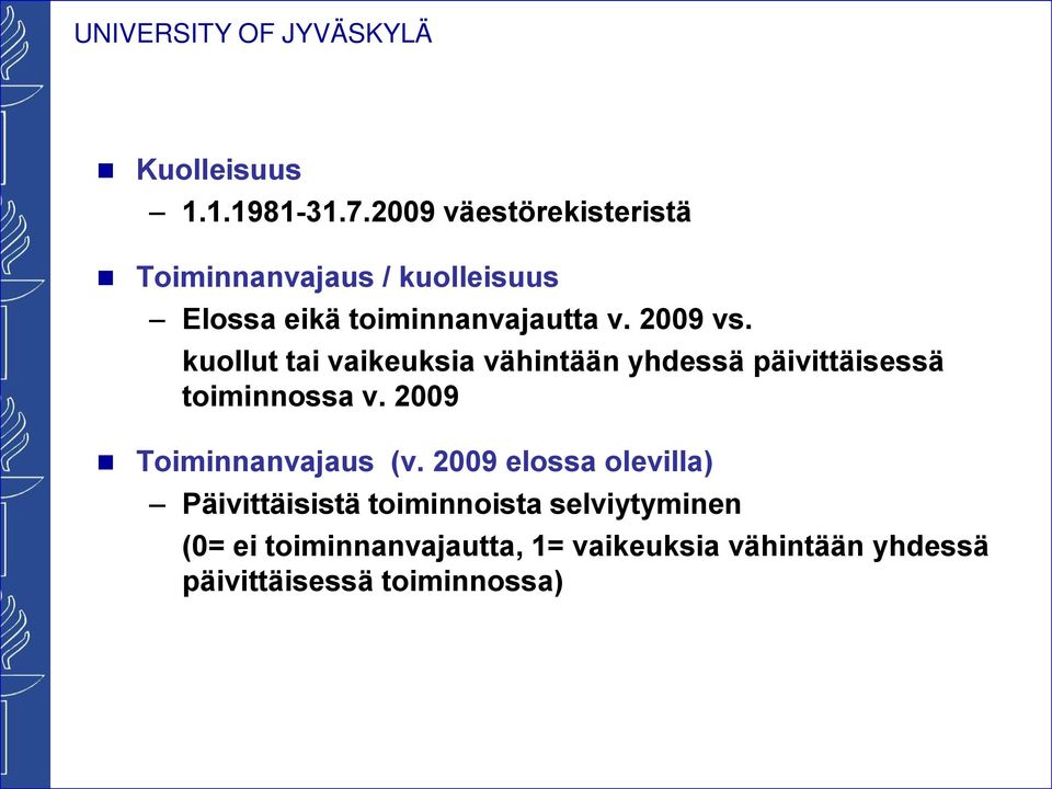 2009 vs. kuollut tai vaikeuksia vähintään yhdessä päivittäisessä toiminnossa v.