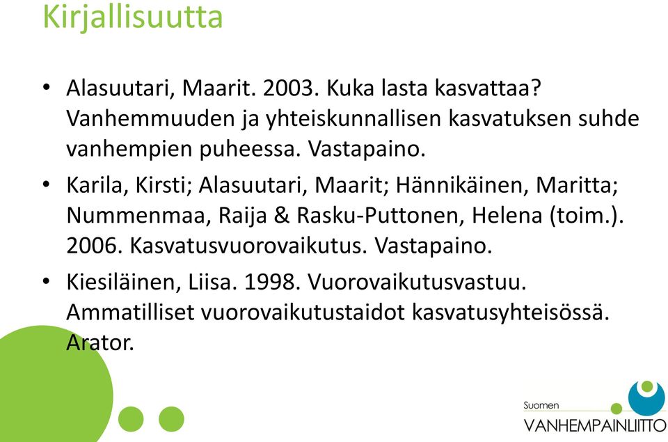 Karila, Kirsti; Alasuutari, Maarit; Hännikäinen, Maritta; Nummenmaa, Raija & Rasku-Puttonen, Helena
