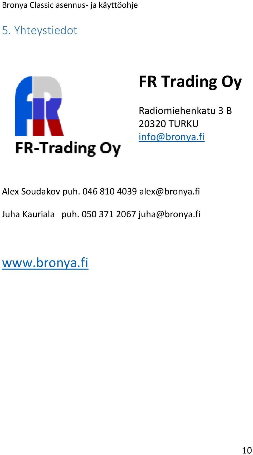 fi Alex Soudakov puh. 046 810 4039 alex@bronya.