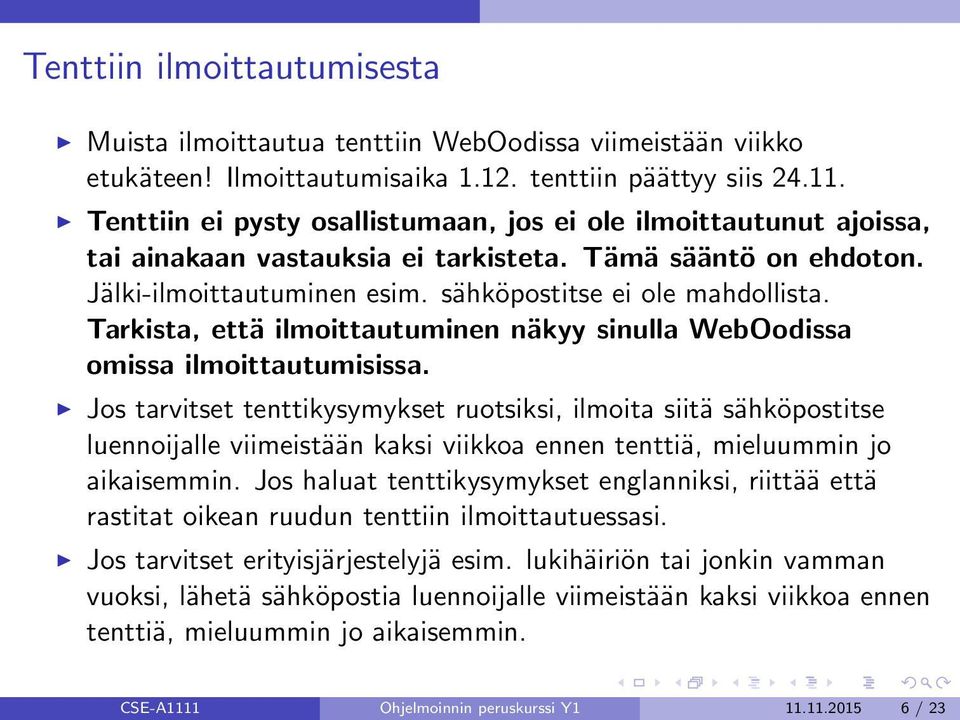 Tarkista, että ilmoittautuminen näkyy sinulla WebOodissa omissa ilmoittautumisissa.