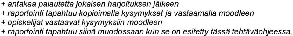 moodleen + opiskelijat vastaavat kysymyksiin moodleen +