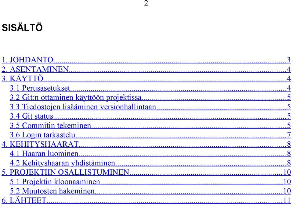 .. 7 4. KEHITYSHAARAT... 8 4.1 Haaran luominen... 8 4.2 Kehityshaaran yhdistäminen... 8 5.