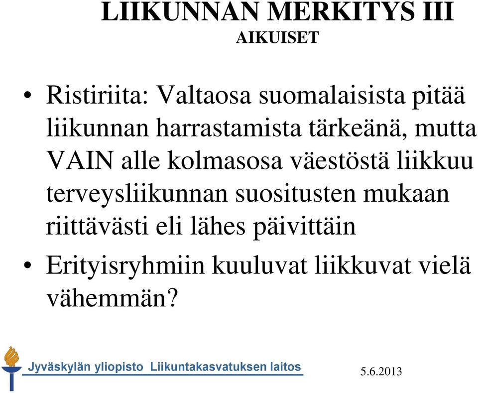 väestöstä liikkuu terveysliikunnan suositusten mukaan riittävästi